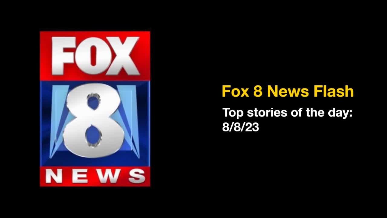 Top stories Aug 8, 2023 Fox 8 Cleveland WJW