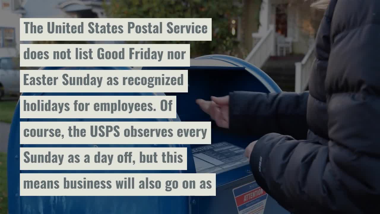 Will mail, packages be delivered on Good Friday, Easter weekend? Fox